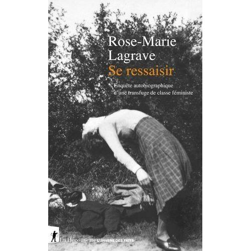 Se Ressaisir - Enqute Autobiographique D'une Transfuge De Classe Fministe   de Lagrave Rose-Marie  Format Beau livre 