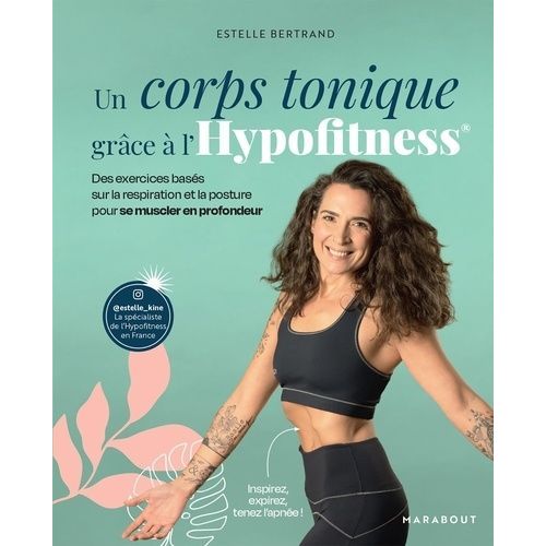 Un Corps Tonique Grce  L'hypofitness - Des Exercices Bass Sur La Respiration Et La Posture Pour Se Muscler En Profondeur   de Bertrand Estelle  Format Beau livre 