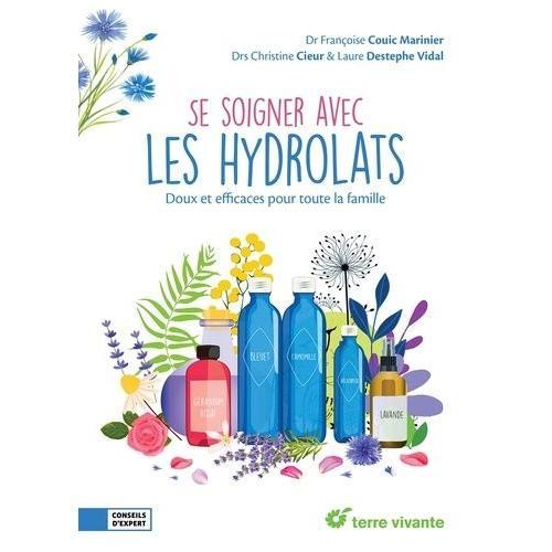 Se Soigner Avec Les Hydrolats - Doux Et Efficaces Pour Toute La Famille   de Couic Marinier Franoise  Format Beau livre 