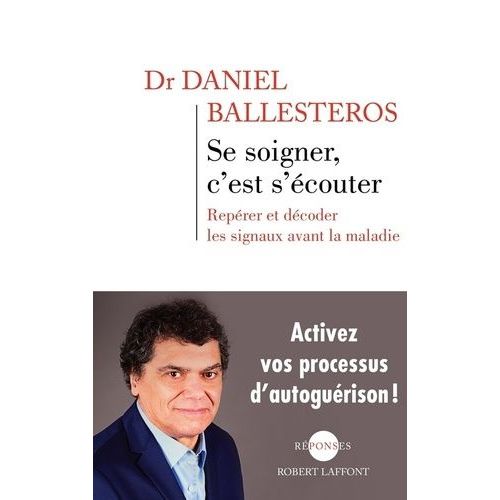 Se Soigner, C'est S'couter - Reprer Et Dcoder Les Signaux Avant La Maladie    Format Broch 