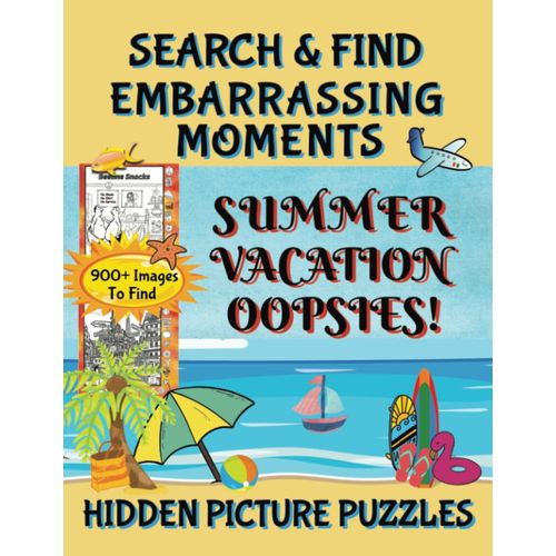 Search And Find Embarrassing Moments | Summer Vacation Oopsies! Hidden Picture Puzzles: Over 900 Objects To Seek, Search And Find   de Copper Penny  Format Broch 