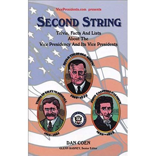 Second String: Trivia, Facts And Lists About The Vice Presidency And Its Vice Presidents   de Dan Coen  Format Broch 