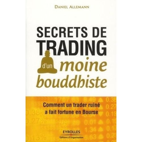 Secrets De Trading D'un Moine Bouddhiste - Comment Un Trader Ruin A Fait Fortune En Bourse    Format Broch 