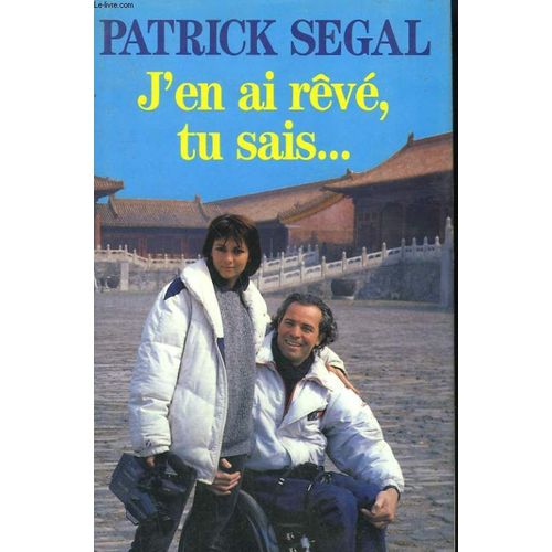 J'en Ai Reve, Tu Sais ....   de patrick segal 