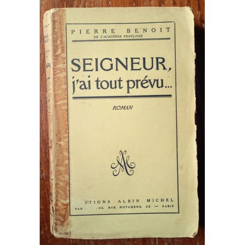 Seigneur J'ai Tout Prvu... De Pierre Benoit : Editions Albin Michel Originale Du Service De Presse De Dcembre 1943, Ddicac Envoi Manuscrit De P. Benoit  Georges Bacqu   de Pierre Benoit 