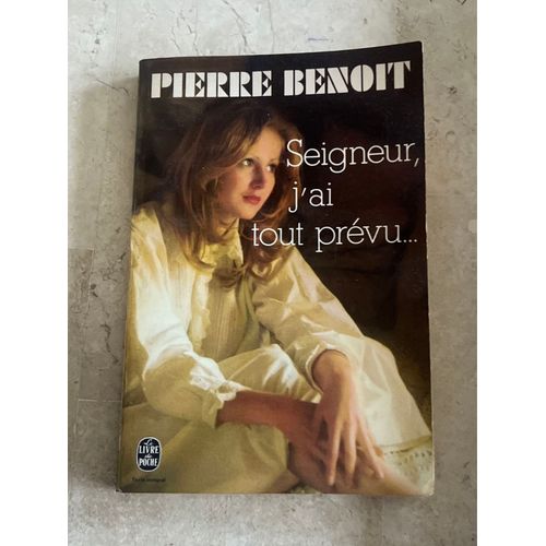 Seigneur, J?Ai Tout Prvu. Par Pierre Benoit    