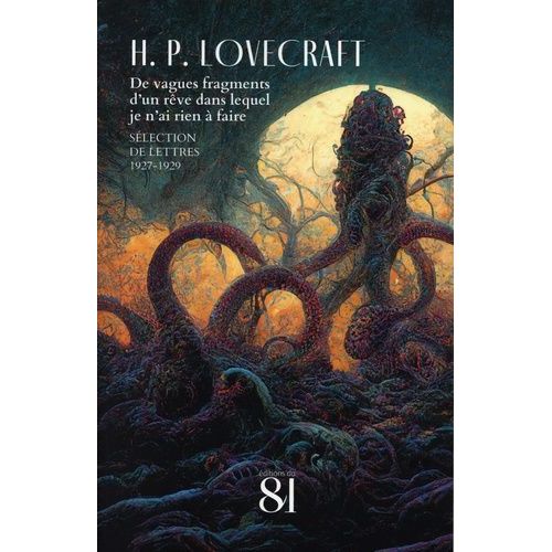 De Vagues Fragments D'un Rve Dans Lequel Je N'ai Rien  Faire - Slection De Lettres (1927-1929)   de Lovecraft Howard Phillips  Format Beau livre 