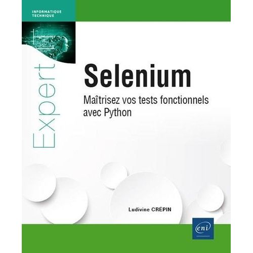 Selenium - Matrisez Vos Tests Fonctionnels Avec Python   de Crepin Ludivine  Format Beau livre 