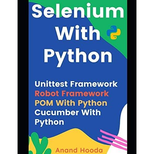 Selenium With Python: Automation Testing With Python (Testing Job In Your Hand)   de Hooda, Anand  Format Broch 