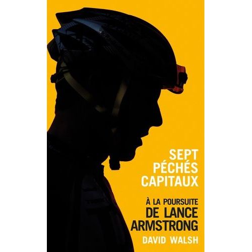 Sept Pchs Capitaux - A La Poursuite De Lance Armstrong    Format Broch 