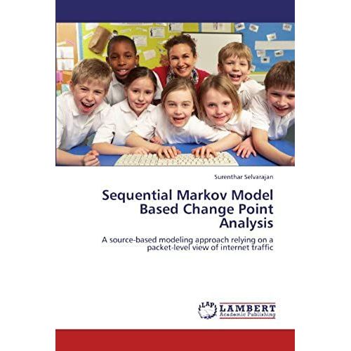 Sequential Markov Model Based Change Point Analysis: A Source-Based Modeling Approach Relying On A Packet-Level View Of Internet Traffic   de Surenthar Selvarajan  Format Broch 