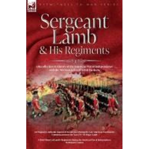 Sergeant Lamb & His Regiments - A Recollection And History Of The American War Of Independence With The 9th Foot & Royal Welsh Fuzileers    Format Broch 