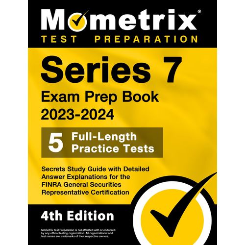 Series 7 Exam Prep Book 2023-2024 - 5 Full-Length Practice Tests, Secrets Study Guide With Detailed Answer Explanations For The Finra General Securities Representative Certification    Format Broch 