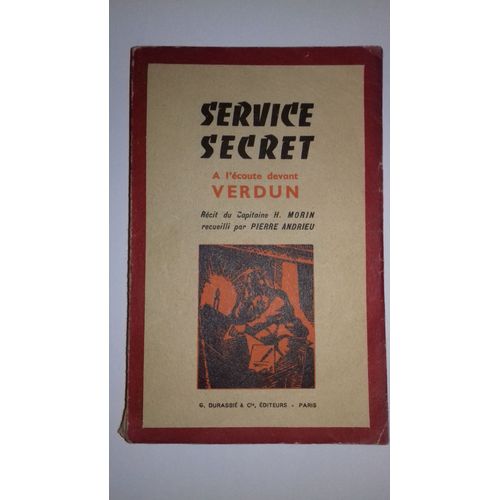 Service Secret A L'coute Devant Verdun   de rcit du Capitaine H.MORIN recueilli par PIERRE ANDRIEU  Format Broch 
