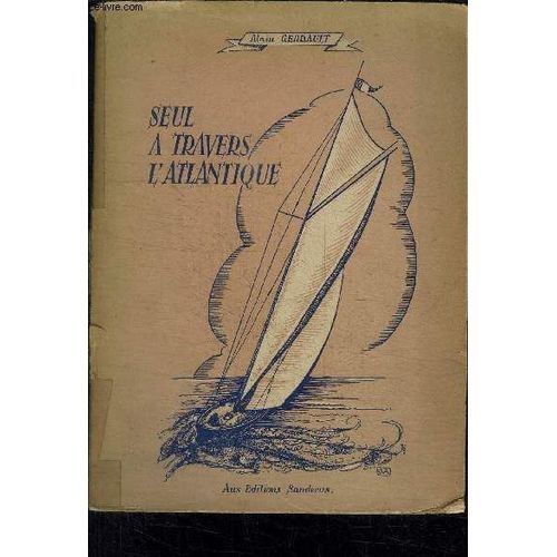 Seul A Travers L Atlantique   de alain gerbault