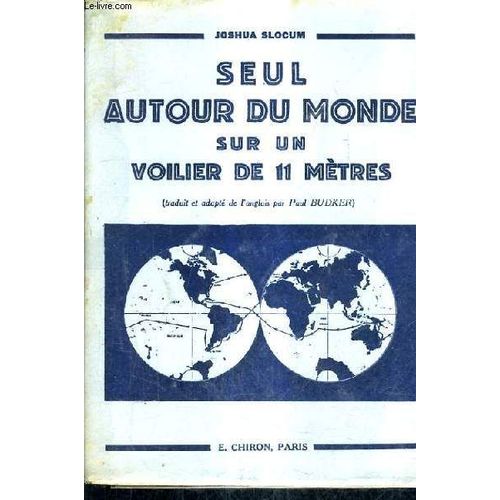 Seul Autour Du Monde Sur Un Voilier De 11 Metres - Relation Du Voyage Du Capitaine Joshua Sclocum / 6e Edition.   de joshua slocum  Format Broch 