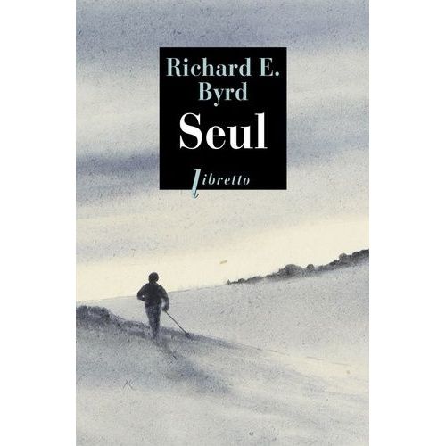 Seul - Premier Hivernage En Solitaire Dans L'antarctique, 1934   de richard byrd  Format Poche 