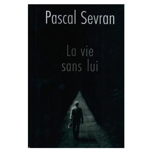 La Vie Sans Lui   de pascal sevran