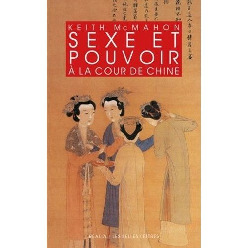 Sexe Et Pouvoir  La Cour De Chine - Epouses Et Concubines Des Han Aux Liao (Iiie S. Av - J.-C. - Xiie S. Apr - J.-C.)   de McMahon Keith  Format Broch 