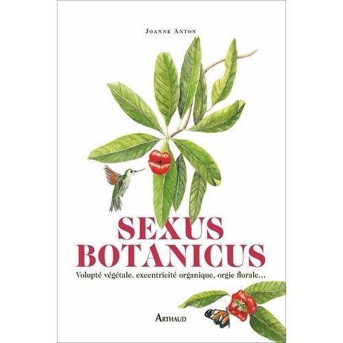 Sexus Botanicus - Volupt Vgtale, Excentricit Organique, Orgie Florale?    Format Grand Format 
