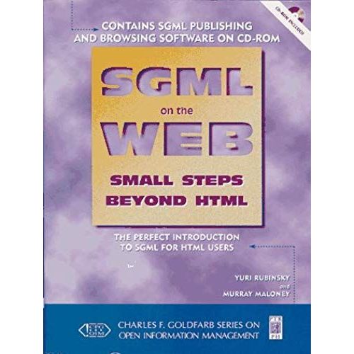 Sgml On The Web: Small Steps Beyond H.T.M.L. (Charles F Goldfarb Series On Open Information Management)   de Murray Maloney  Format Broch 