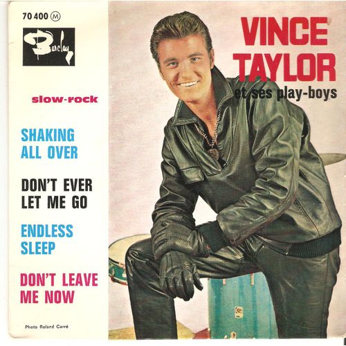 Shacking All Over-Don't Ever Let Me Go-Endless Sleep-Don't Leave Me Now - Vince Taylor