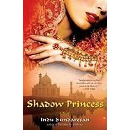 Shadow Princess   de Indu Sundaresan  Format Broch 