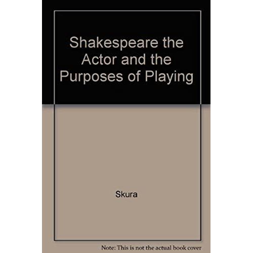 Shakespeare The Actor And The Purposes Of Playing   de Meredith Anne Skura  Format Broch 