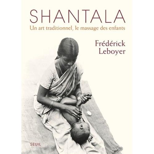 Shantala - Un Art Traditionnel, Le Massage Des Enfants   de Leboyer Frdrick  Format Beau livre 