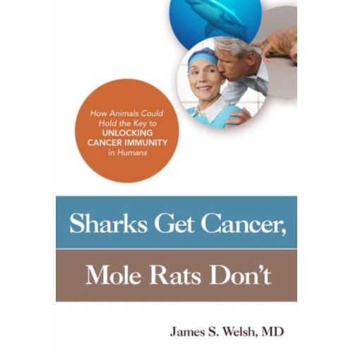 Sharks Get Cancer, Mole Rats Don't: How Animals Could Hold The Key To Unlocking Cancer Immunity In Humans    Format Broch 