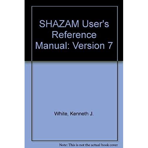 Shazam: The Econometrics Computer Program Version 7.0 User's Reference Manual   de Kenneth J. White  Format Broch 