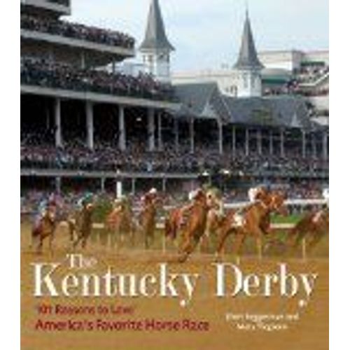 The Kentucky Derby: 101 Reasons To Love America's Favorite Horse Race   de Sheri Seggerman  Format Reli 