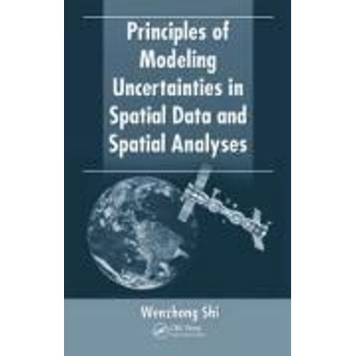 Principles Of Modeling Uncertainties In Spatial Data And Spatial Analyses    Format Reli 