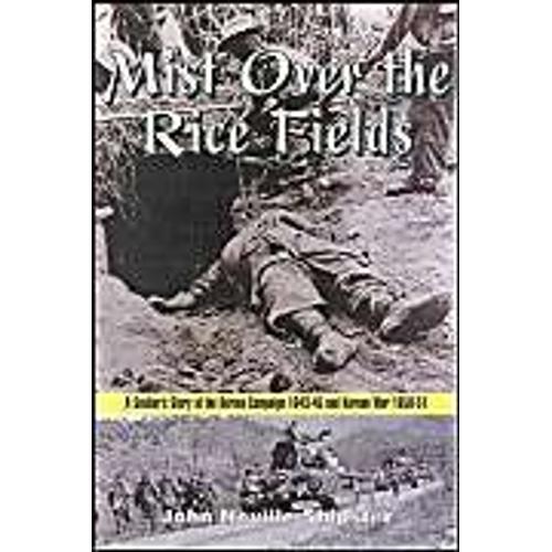 Mist On The Rice-Fields: A Soldier's Story Of The Burma Campaign And The Korean War   de John Shipster  Format Reli 