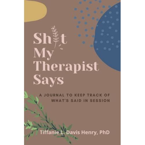 Shit My Therapist Says: A Journal To Keep Track Of What's Said In Session: 84pg, Therapy Journal, For Taking Notes Before And During Session.   de Henry, Tiffanie L Davis  Format Broch 