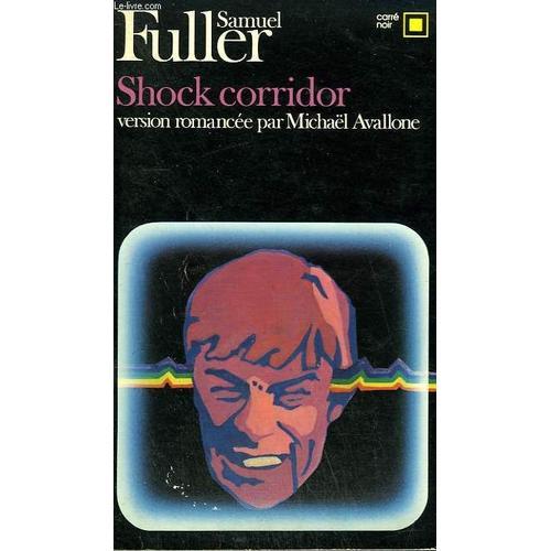 Shock Corridor. Version Romancee Par Michael Avallone. Collection : Carre Noir N 338   de samuel fuller