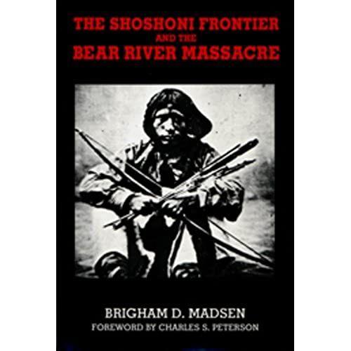 Shoshoni Frontier And Bear River Massacre   de Brigham Madsen  Format Broch 