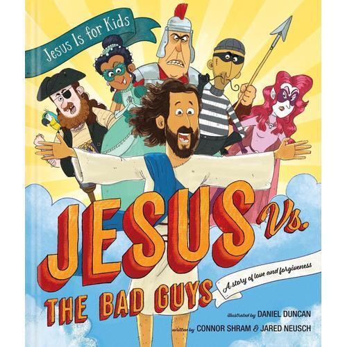 Jesus Vs. The Bad Guys: A Story Of Love And Forgiveness (Jesus Is For Kids)    Format Broch 