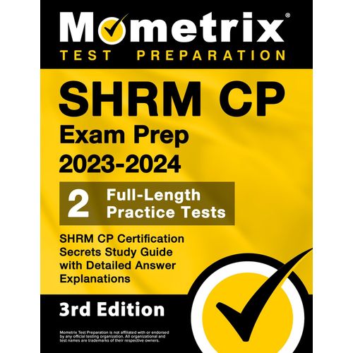 Shrm Cp Exam Prep 2023-2024 - 2 Full-Length Practice Tests, Shrm Cp Certification Secrets Study Guide With Detailed Answer Explanations    Format Broch 