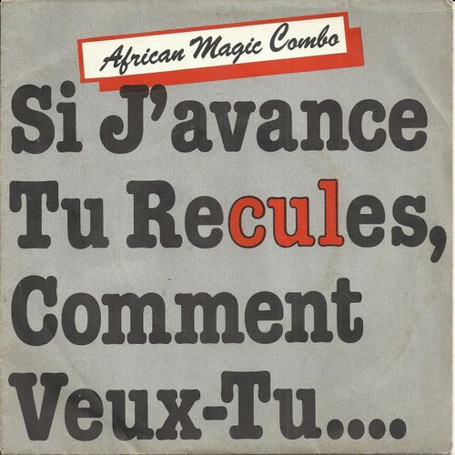 Si J'avance Toi Tu Recules Comment Veux Tu ... (J.P. Massiera - B. Torelli - N. Roussel) 2'28  /  Papagayo (N. Roussel - G. Layani) 2'41 - African Magic Combo