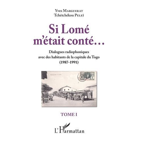 Si Lom M'tait Cont... - Tome 1, Dialogues Radiophoniques Avec Des Habitants De La Capitale Du Togo (1987-1991)   de yves marguerat  Format Beau livre 