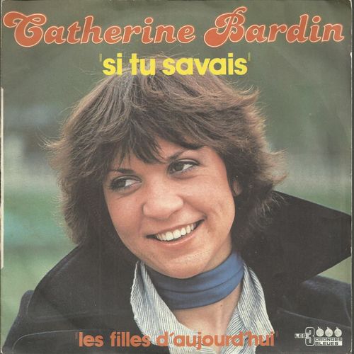 Si Tu Savais (Jean-Pierre Lang - Patrick Lemaitre) 3'45  /  Les Filles D'aujourd'hui (Jean-Pierre Lang - Patrick Lemaitre) 2'53 - Catherine Bardin