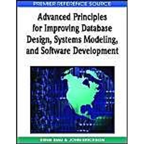 Advanced Principles For Improving Database Design, Systems Modeling, And Software Development    Format Reli 