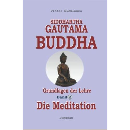 Siddhartha Gautama Buddha, Band 2: Meditation - Die Original-Buddhistische Methode In Westlichem VerstNdnis   de Niculescu, Victor  Format Broch 