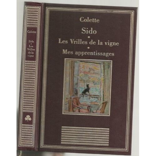 Sido Les Vrilles De La Vigne Mes Apprentissages (La Bibliothque Des Chefs-D'oeuvre)   