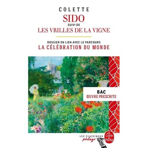 Sido - Suivi De Les Vrilles De La Vigne - Dossier Thmatique En Lien Avec Le Parcours : La Clbration Du Monde    Format Poche 
