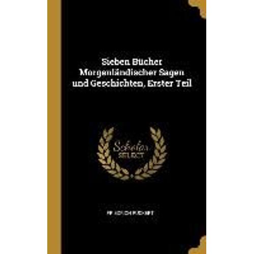 Sieben Bcher Morgenlndischer Sagen Und Geschichten, Erster Teil   de Friedrich Ruckert  Format Reli 