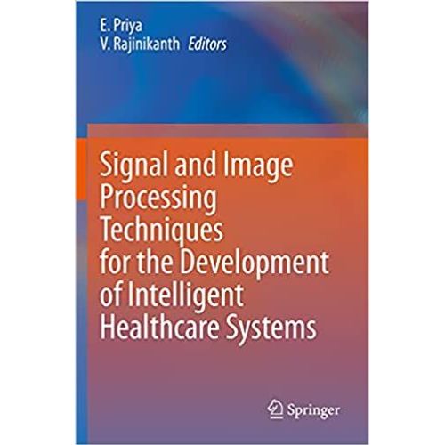 Signal And Image Processing Techniques For The Development Of Intelligent Healthcare Systems    Format Broch 