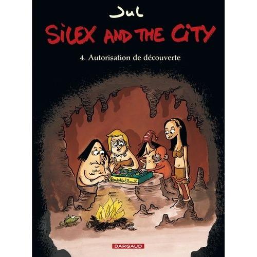 Silex And The City Tome 4 - Autorisation De Dcouverte   de Jul  Format Album 