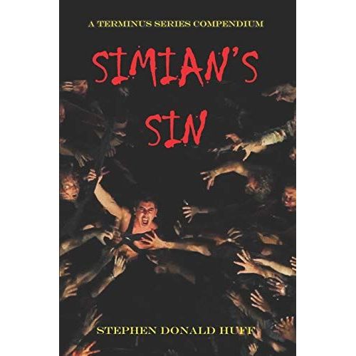 Simian's Sin: A Terminus Series Compendium: 2   de Huff, Stephen Donald  Format Broch 